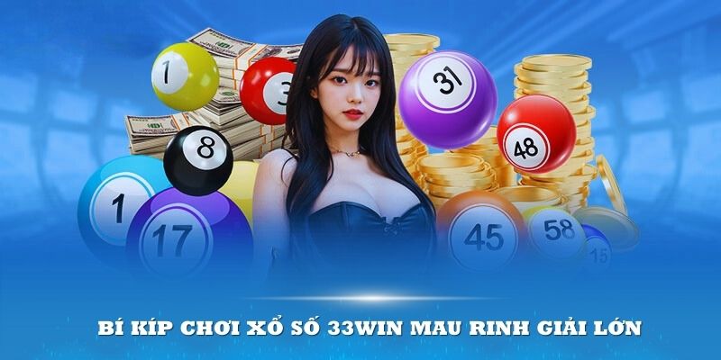 33 Win bật mí Bí kíp chơi xổ số may mắn