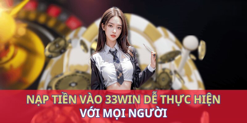 Lưu ý khi nạp tiền 33Win