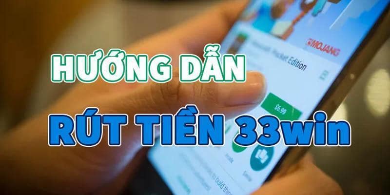 Hướng dẫn rút tiền 33Win