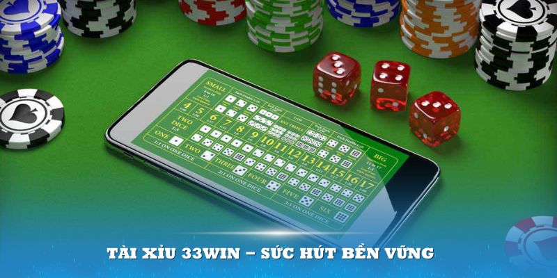 Tài xỉu 33Win sức hút bền vững